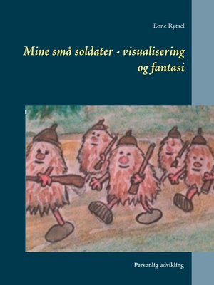 cover image of Mine små soldater--visualisering og fantasi